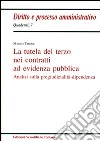 La tutela del terzo nei contratti ad evidenza pubblica libro di Tiberii Marco