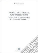 Profili del sistema radiotelevisivo. Nella fase di transizione sul digitale terrestre