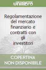 Regolamentazione del mercato finanziario e contratti con gli investitori libro