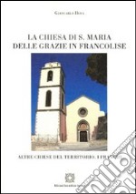 La Chiesa di S. Maria delle Grazie in Francolise. Ediz. illustrata libro