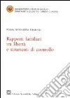 Rapporti familiari tra libertà e strumenti di controllo libro di Urciuoli Maria Antonietta