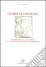 Giudizi di esistenza. Deliberare sulla vita umana nella riflessione bioetica contemporanea