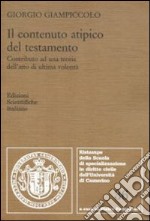 Il contenuto atipico del testamento. Contributo ad una teoria dell'atto di ultima volontà libro