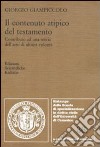 Il contenuto atipico del testamento. Contributo ad una teoria dell'atto di ultima volontà libro di Giampiccolo Giorgio