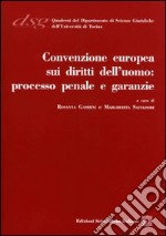 Convenzione europea sui diritti dell'uomo. Processo penale e garanzie libro