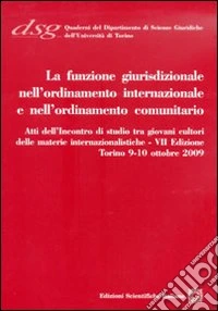 La funzione giurisdizionale nell'ordinamento internazionale e nell'ordinamento comunitario libro
