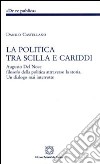 La politica tra Scilla e Cariddi libro