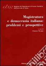 Magistratura e democrazia italiana. Problemi e prospettive libro