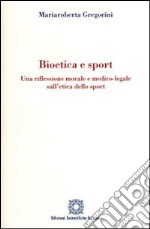 Bioetica e sport. Una riflessione morale e medico-legale sull'etica dello sport