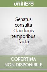 Senatus consulta Claudianis temporibus facta libro