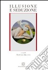 Illusione e seduzione libro di Aragona R. (cur.)