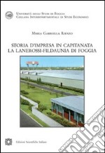 Storia d'impresa in Capitanata. La Lanerossi. Fildaunia di Foggia libro