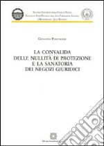 La convalida delle nullità di protezione e la sanatoria dei negozi giuridici libro