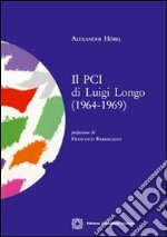 Il PCI di Luigi Longo (1964-1969) libro