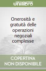 Onerosità e gratuità delle operazioni negoziali complesse libro