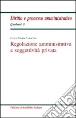 Regolazione amministrativa e soggettività privata libro