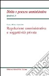 Regolazione amministrativa e soggettività privata libro