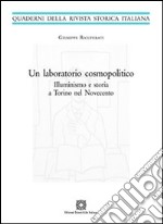 Un laboratorio cosmopolitico. Illuminismo e storia a Torino nel Novecento libro