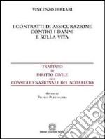 I contratti di assicurazione contro i danni e sulla vita libro