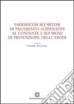 Vademecum sui sistemi di pagamento alternativi al contante e sui mezzi di prevenzione delle frodi libro