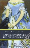 Il matrimonio inglese del principe Borbone libro