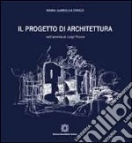 Il progetto di architettura nell'attività di Luigi Picone. Ediz. illustrata