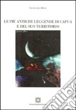 Le più antiche leggende di Capua e del suo territorio libro