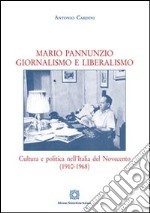 Mario Pannunzio. Giornalismo e liberalismo libro