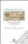 Mediterraneo e/è Mar Nero. Due mari tra età moderna e contemporanea libro