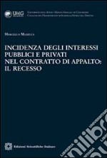 Incidenza degli interessi pubblici e privati nel contratto di appalto. Il recesso