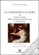 La letteratura e il sacro. Vol. 3: L'universo poetico (dalla seconda metà del novecento ai nostri giorni) libro