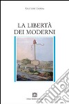 La libertà dei moderni libro di Pecora Gaetano