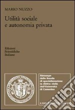 Utilità sociale e autonomia privata libro