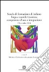 Scuola di formazione di italiano lingua seconda/straniera. Competenze d'uso e integrazione libro