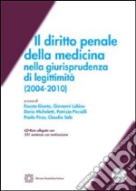 Il diritto penale della medicina nella giurisprudenza dei legittimità (2004-2010). Con CD-ROM libro