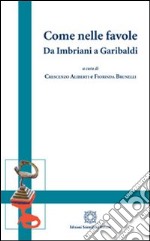 Come nelle favole. Da Imbriani a Garibaldi libro