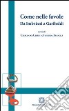 Come nelle favole. Da Imbriani a Garibaldi libro