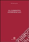 La condotta antisindacale libro di Costa Francesca