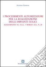 I procedimenti autorizzatori per la realizzazione degli impianti eolici libro