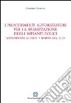 I procedimenti autorizzatori per la realizzazione degli impianti eolici libro