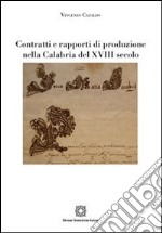 Contratti e rapporti di produzione nella Calabria del XVIII secolo libro