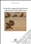 Contratti e rapporti di produzione nella Calabria del XVIII secolo libro di Cataldo Vincenzo