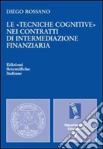 Le «tecniche cognitive» nei contratti di intermediazione finanziaria libro