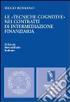 Le «tecniche cognitive» nei contratti di intermediazione finanziaria libro
