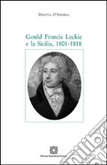 Gould Francis Leckie e la Sicilia. 1801-1818 libro