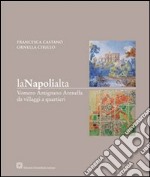 La Napoli alta. Vomero Antignano Arenella da villaggi a quartieri