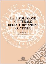 La rivoluzione culturale della formazione continua libro