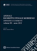 Annali di diritto penale moderno. Opinioni e commenti (2012). Vol. 3 libro