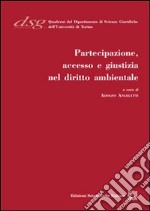 Partecipazione, accesso e giustizia nel diritto ambientale libro