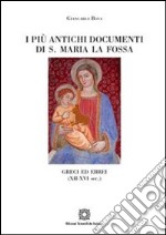 I più antichi documenti di S. Maria La Fossa Greci ed ebrei (XII-XVI sec.) libro